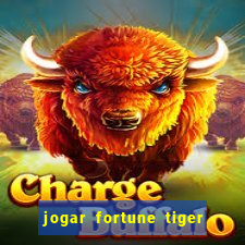 jogar fortune tiger sem depositar